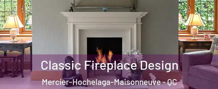  Classic Fireplace Design Mercier-Hochelaga-Maisonneuve - QC