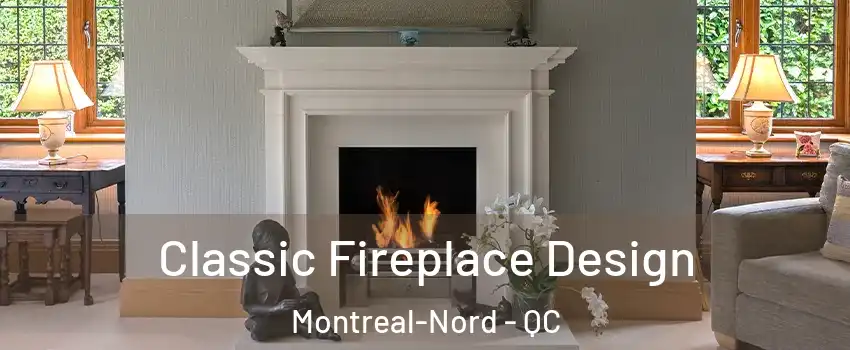  Classic Fireplace Design Montreal-Nord - QC