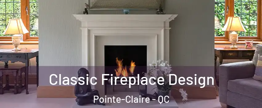  Classic Fireplace Design Pointe-Claire - QC