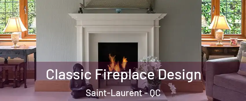 Classic Fireplace Design Saint-Laurent - QC