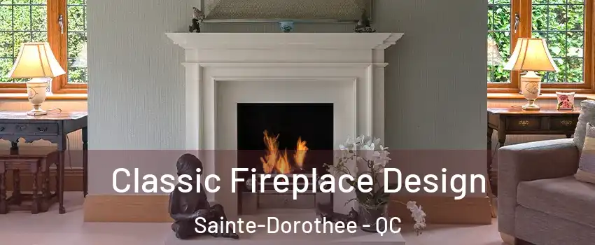  Classic Fireplace Design Sainte-Dorothee - QC