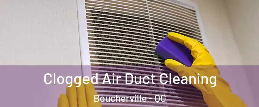  Clogged Air Duct Cleaning Boucherville - QC