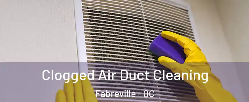  Clogged Air Duct Cleaning Fabreville - QC