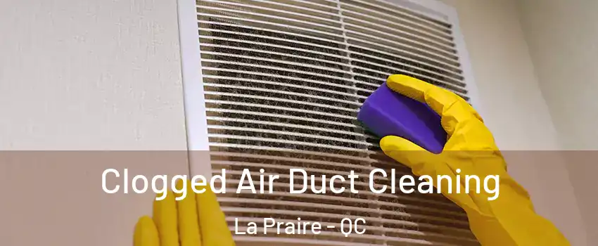  Clogged Air Duct Cleaning La Praire - QC