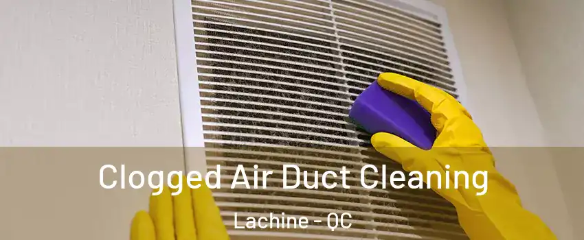  Clogged Air Duct Cleaning Lachine - QC
