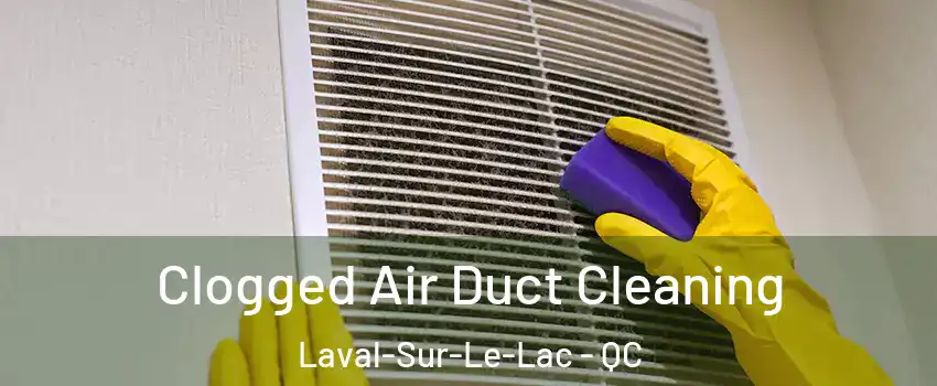  Clogged Air Duct Cleaning Laval-Sur-Le-Lac - QC