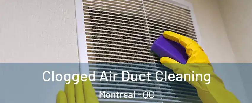  Clogged Air Duct Cleaning Montreal - QC