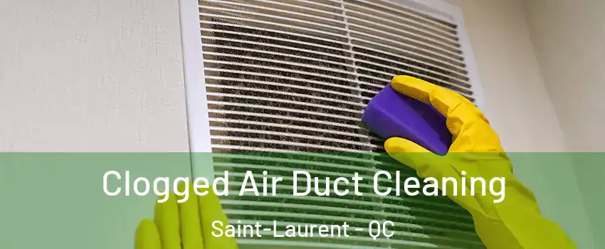  Clogged Air Duct Cleaning Saint-Laurent - QC