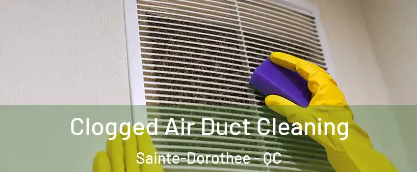  Clogged Air Duct Cleaning Sainte-Dorothee - QC
