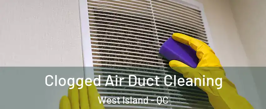  Clogged Air Duct Cleaning West Island - QC