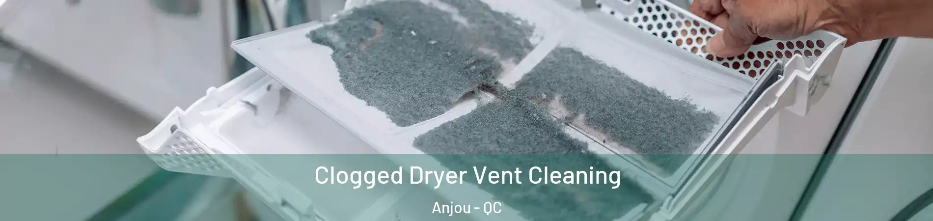  Clogged Dryer Vent Cleaning Anjou - QC
