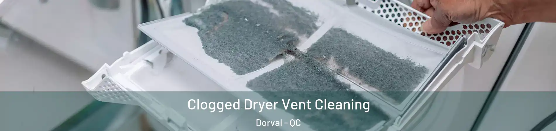 Clogged Dryer Vent Cleaning Dorval - QC