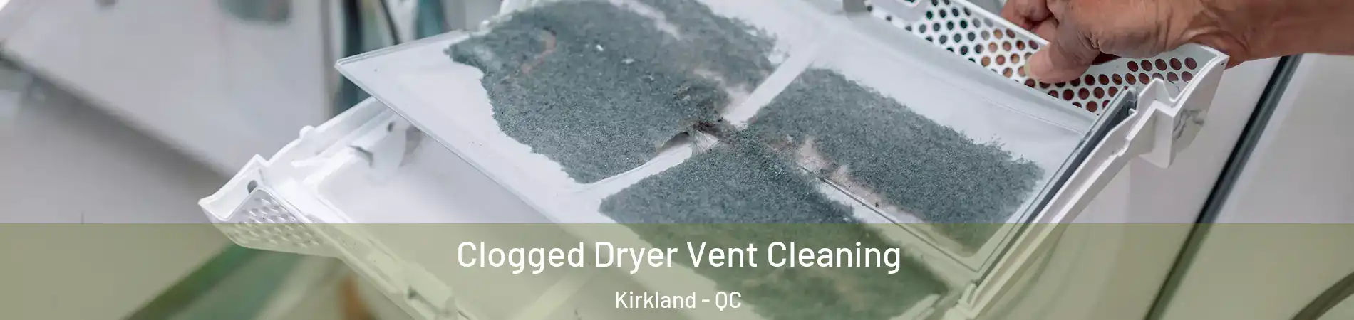  Clogged Dryer Vent Cleaning Kirkland - QC