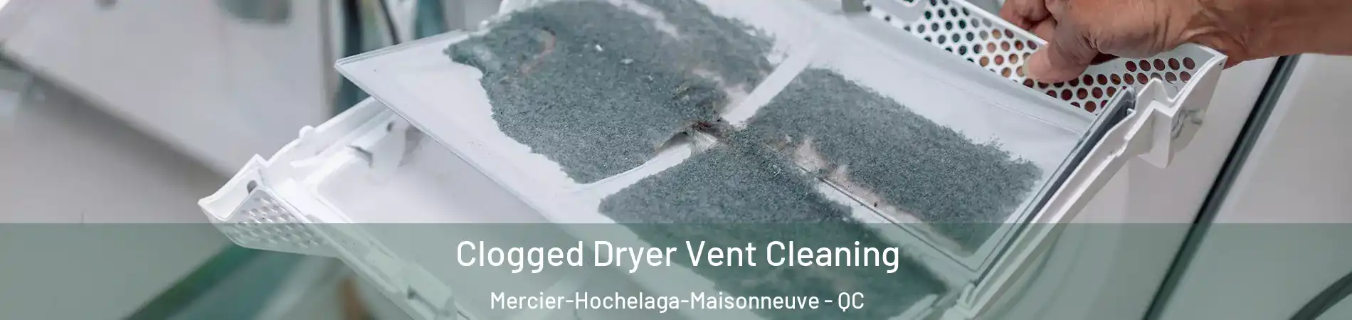  Clogged Dryer Vent Cleaning Mercier-Hochelaga-Maisonneuve - QC