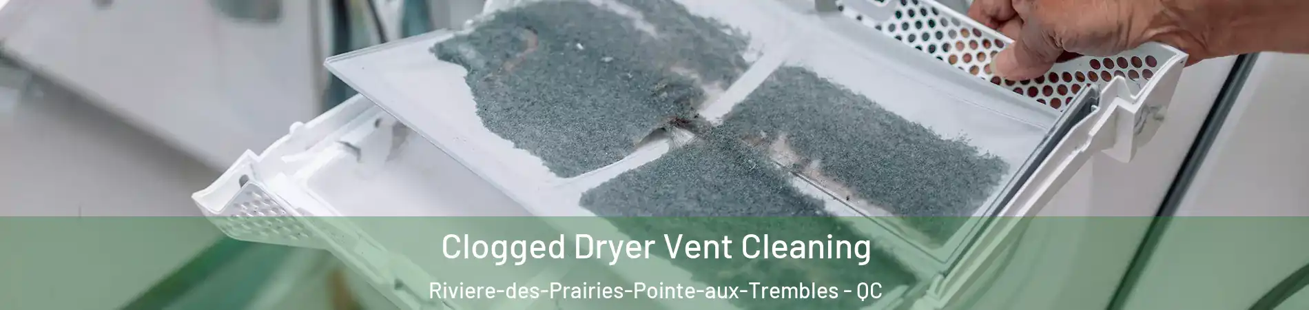  Clogged Dryer Vent Cleaning Riviere-des-Prairies-Pointe-aux-Trembles - QC