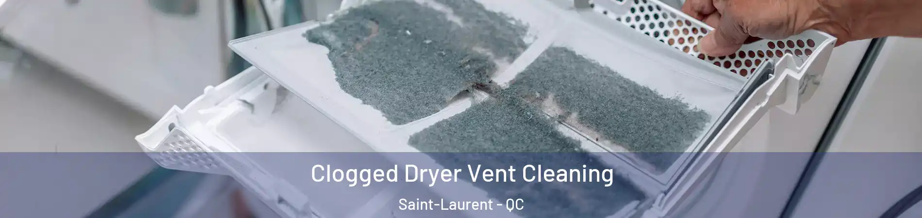  Clogged Dryer Vent Cleaning Saint-Laurent - QC
