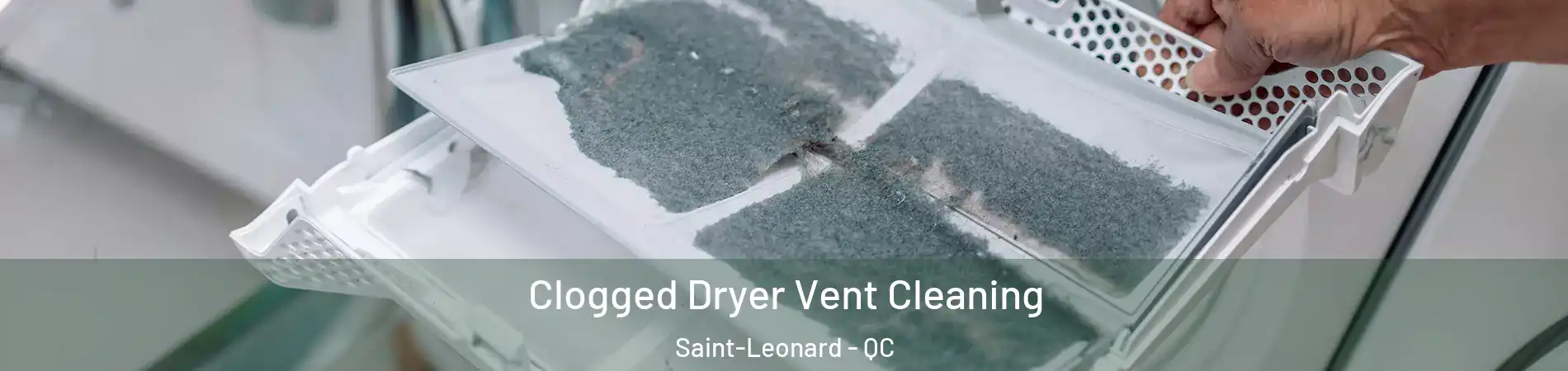  Clogged Dryer Vent Cleaning Saint-Leonard - QC