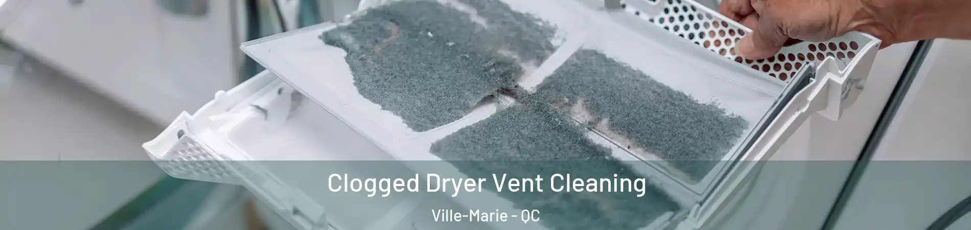  Clogged Dryer Vent Cleaning Ville-Marie - QC