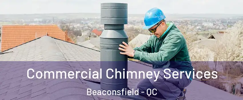  Commercial Chimney Services Beaconsfield - QC