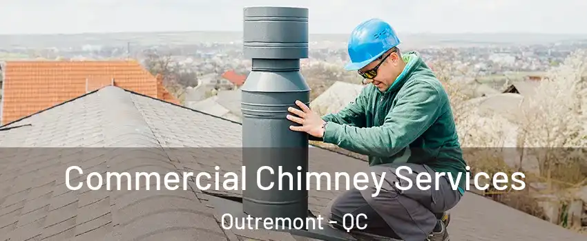  Commercial Chimney Services Outremont - QC