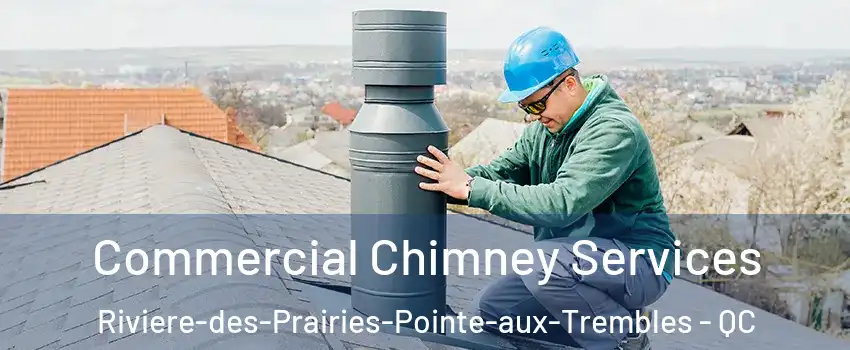  Commercial Chimney Services Riviere-des-Prairies-Pointe-aux-Trembles - QC