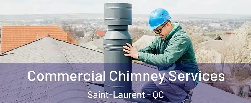  Commercial Chimney Services Saint-Laurent - QC