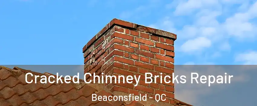  Cracked Chimney Bricks Repair Beaconsfield - QC