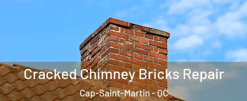  Cracked Chimney Bricks Repair Cap-Saint-Martin - QC