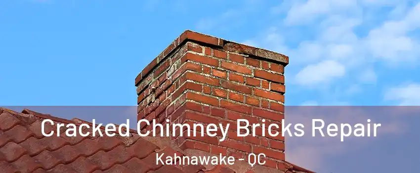  Cracked Chimney Bricks Repair Kahnawake - QC