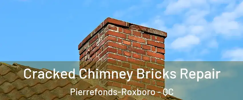  Cracked Chimney Bricks Repair Pierrefonds-Roxboro - QC