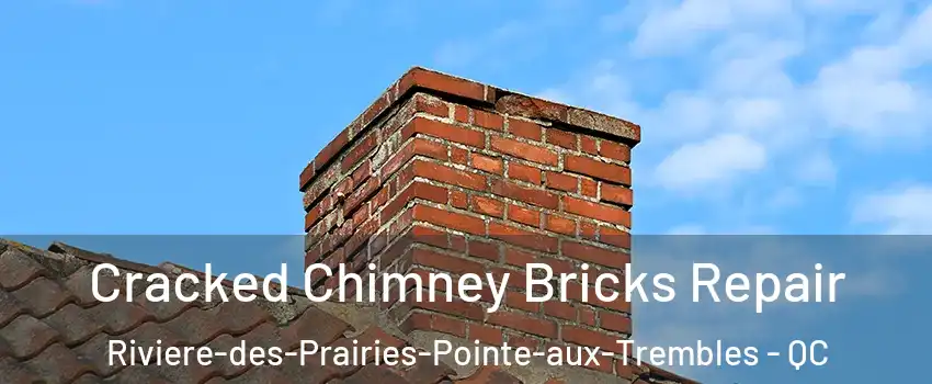  Cracked Chimney Bricks Repair Riviere-des-Prairies-Pointe-aux-Trembles - QC
