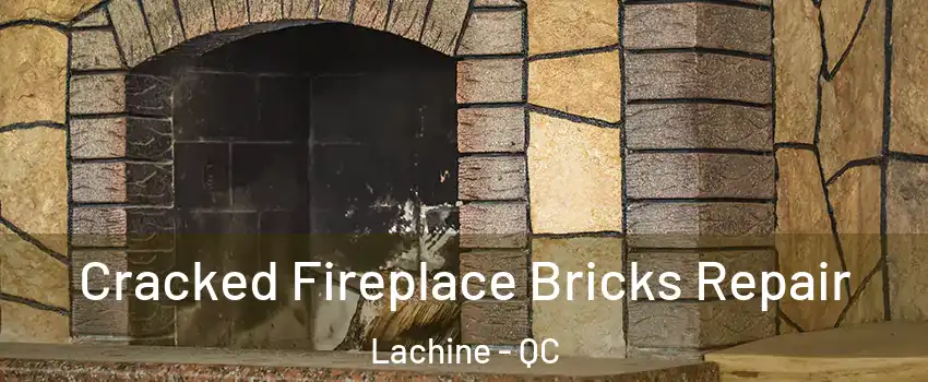  Cracked Fireplace Bricks Repair Lachine - QC