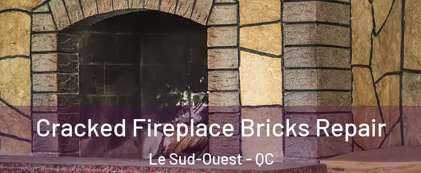  Cracked Fireplace Bricks Repair Le Sud-Ouest - QC