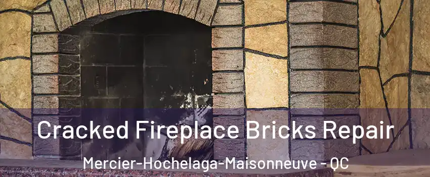 Cracked Fireplace Bricks Repair Mercier-Hochelaga-Maisonneuve - QC