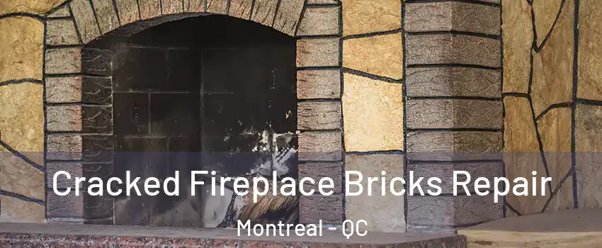  Cracked Fireplace Bricks Repair Montreal - QC