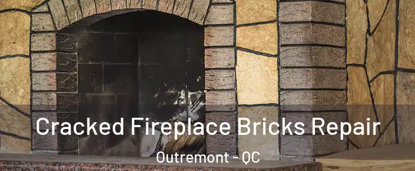  Cracked Fireplace Bricks Repair Outremont - QC