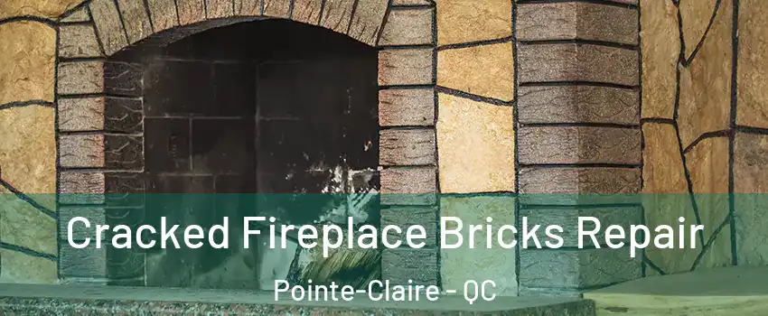  Cracked Fireplace Bricks Repair Pointe-Claire - QC