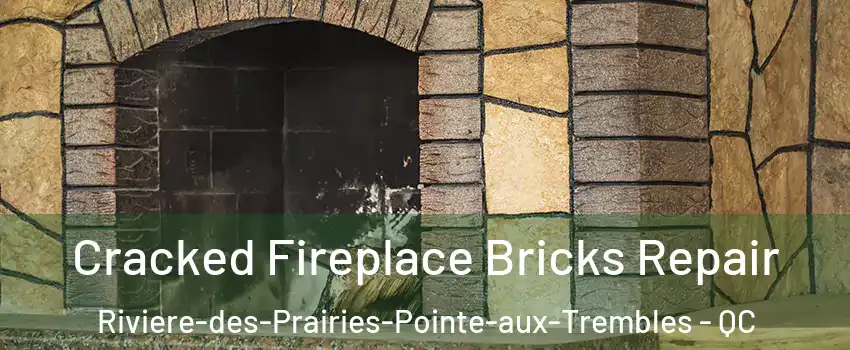  Cracked Fireplace Bricks Repair Riviere-des-Prairies-Pointe-aux-Trembles - QC