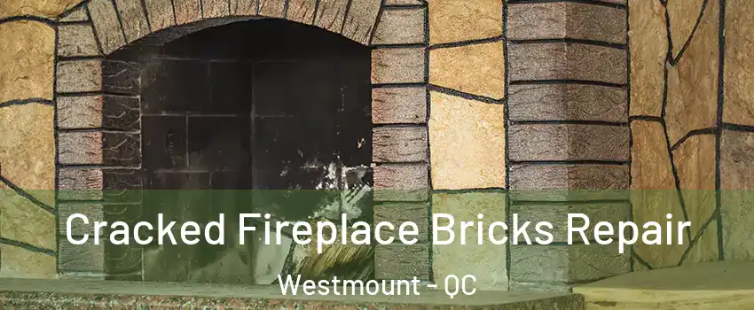  Cracked Fireplace Bricks Repair Westmount - QC