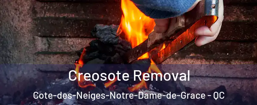  Creosote Removal Cote-des-Neiges-Notre-Dame-de-Grace - QC