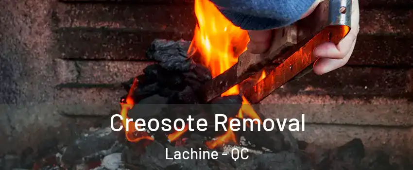  Creosote Removal Lachine - QC