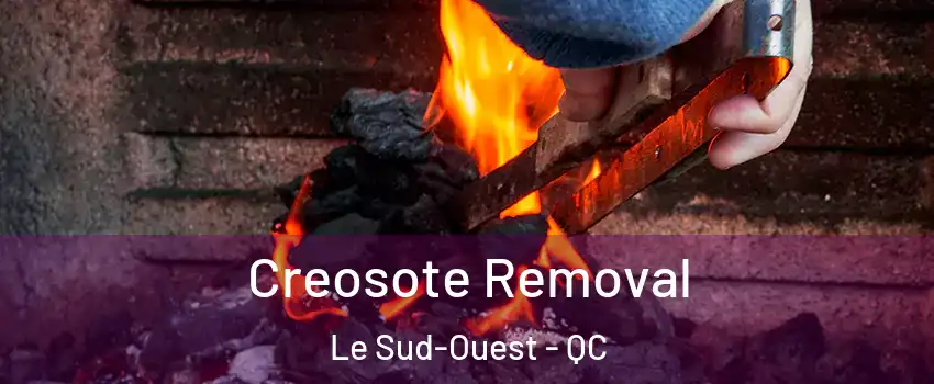  Creosote Removal Le Sud-Ouest - QC