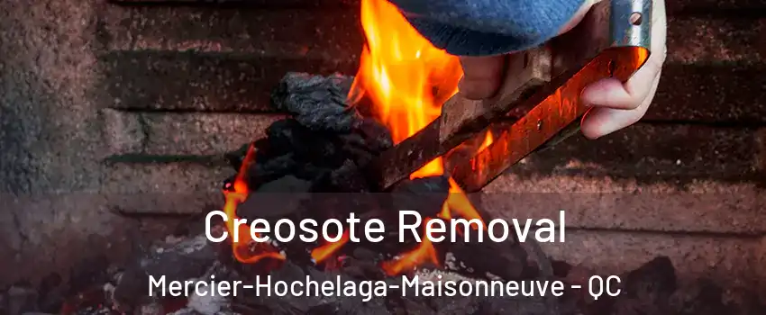 Creosote Removal Mercier-Hochelaga-Maisonneuve - QC