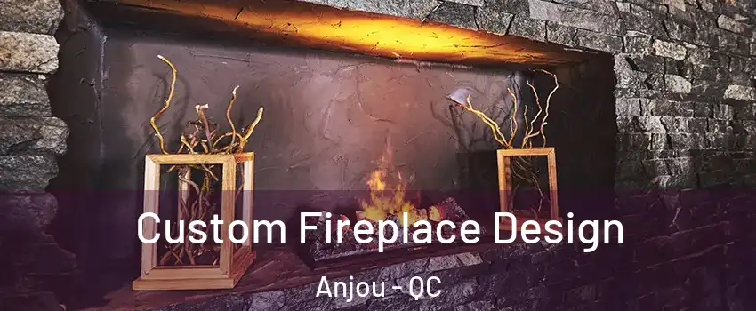  Custom Fireplace Design Anjou - QC