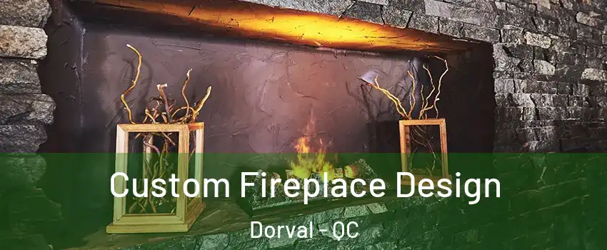  Custom Fireplace Design Dorval - QC