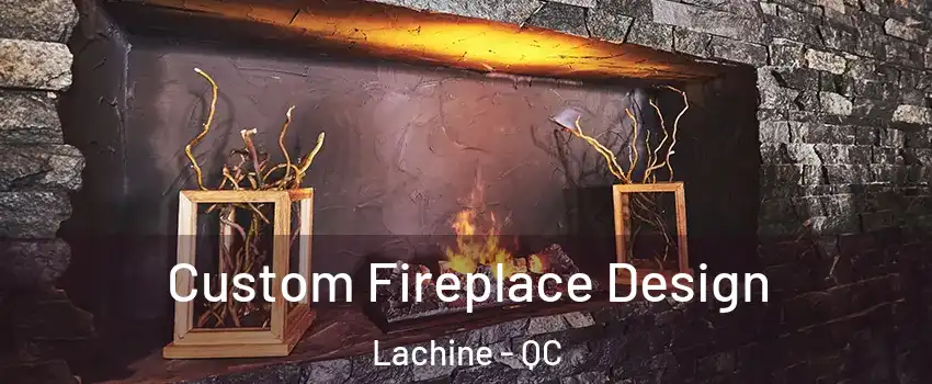  Custom Fireplace Design Lachine - QC