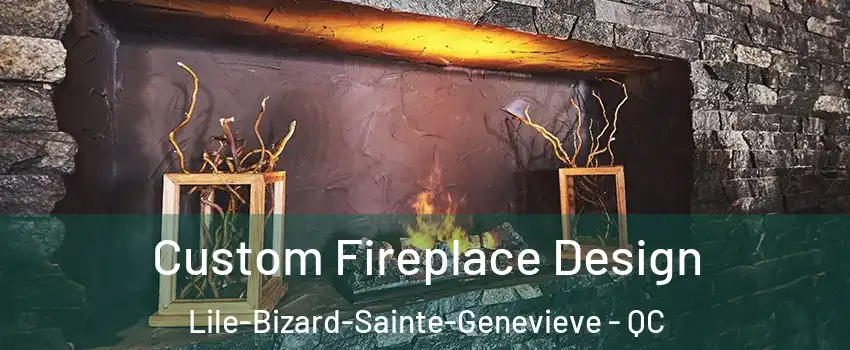  Custom Fireplace Design Lile-Bizard-Sainte-Genevieve - QC