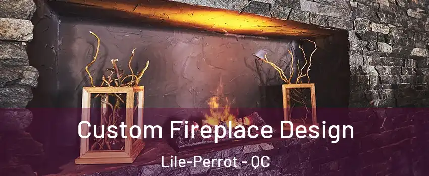  Custom Fireplace Design Lile-Perrot - QC