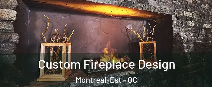  Custom Fireplace Design Montreal-Est - QC