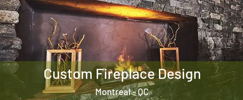  Custom Fireplace Design Montreal - QC